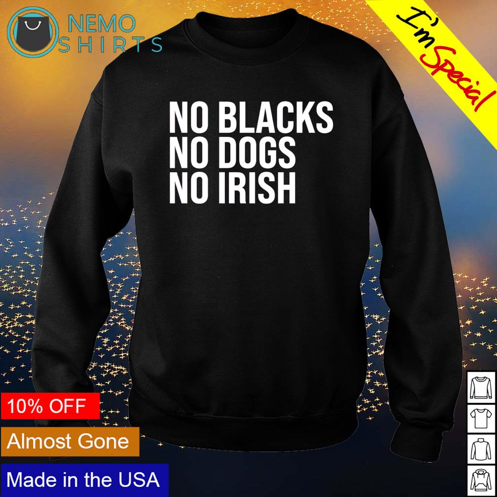 No blacks dogs irish - Adult & Kids T-Shirts, Sweatshirts & Hoodies apparel design preview 4