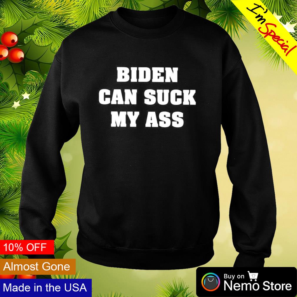 Biden can suck my ass - Adult & Kids T-Shirts, Sweatshirts & Hoodies apparel design preview 4