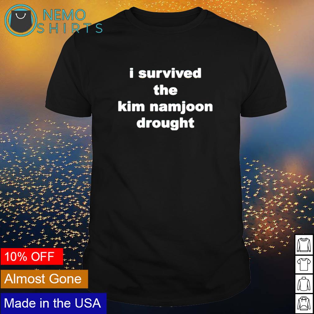 I survived the kim namjoon drought - Adult & Kids T-Shirts, Sweatshirts & Hoodies apparel design preview 1