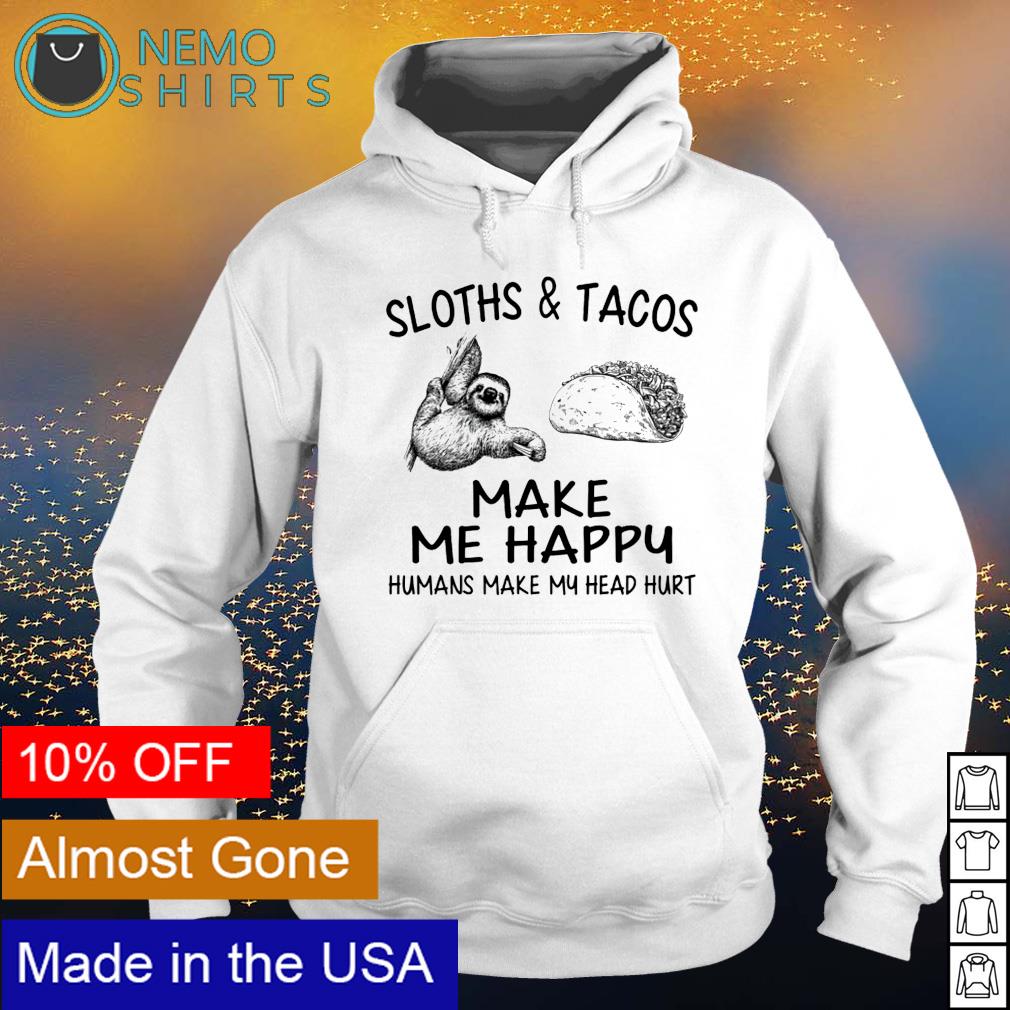 Sloths and Tacos make me happy humans my head hurt - Adult & Kids T-Shirts, Sweatshirts & Hoodies apparel design preview 2