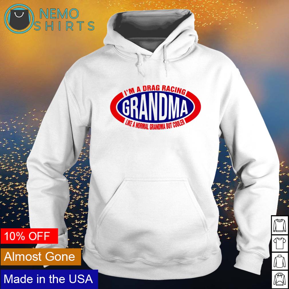 I'm a drag racing like normal grandma but cooler - Adult & Kids T-Shirts, Sweatshirts & Hoodies apparel design preview 2