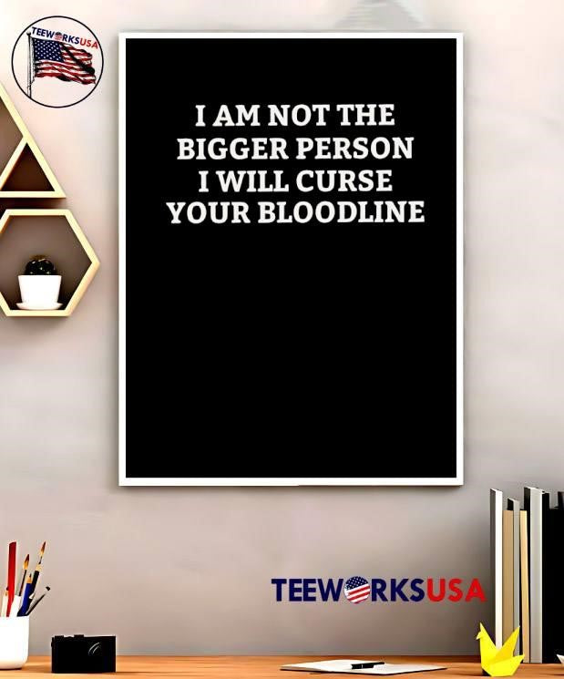 I am not the bigger person will curse your bloodline - Adult & Kids T-Shirts, Sweatshirts & Hoodies apparel design preview 5