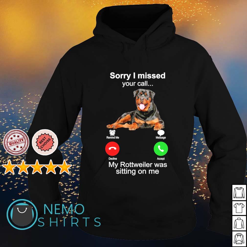 Sorry I missed your call my Rottweiler was sitting on - Adult & Kids T-Shirts, Sweatshirts & Hoodies apparel design preview 2