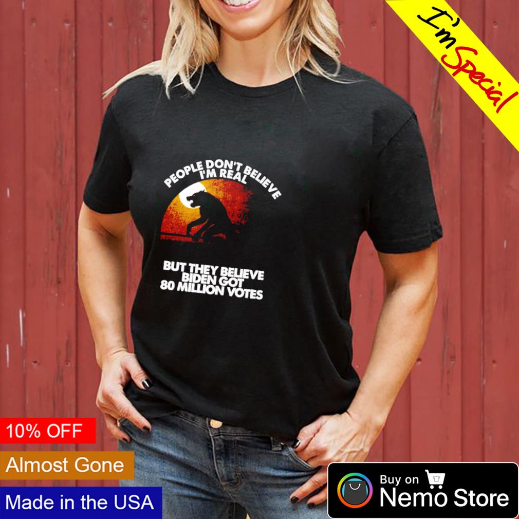 Wolf people don't believe I'm real but they Biden got - Adult & Kids T-Shirts, Sweatshirts & Hoodies apparel design preview 3