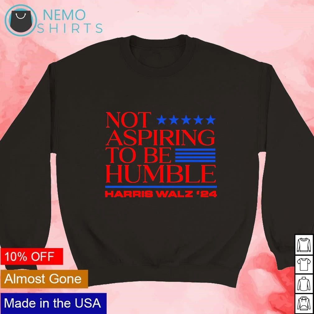 Not aspiring to be humble Harris Walz 2024 US voting - Adult & Kids T-Shirts, Sweatshirts & Hoodies apparel design preview 3
