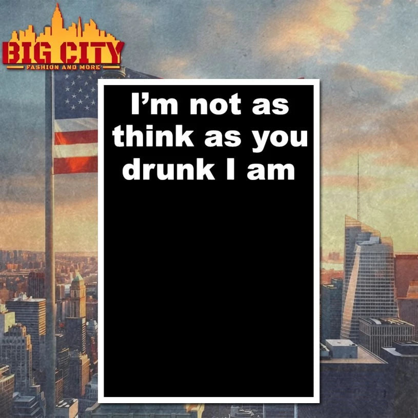 I'm Not As Think You Drunk I Am - Adult & Kids T-Shirts, Sweatshirts & Hoodies apparel design preview 4