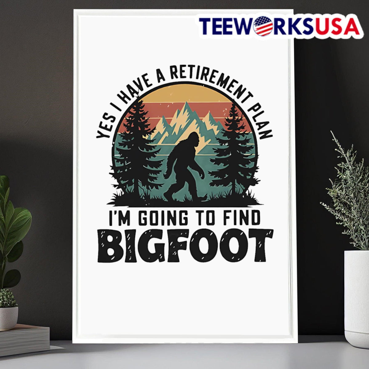 Yes I Have A Retirement Plan Am Going To Find Bigfoot - Adult & Kids T-Shirts, Sweatshirts & Hoodies apparel design preview 6