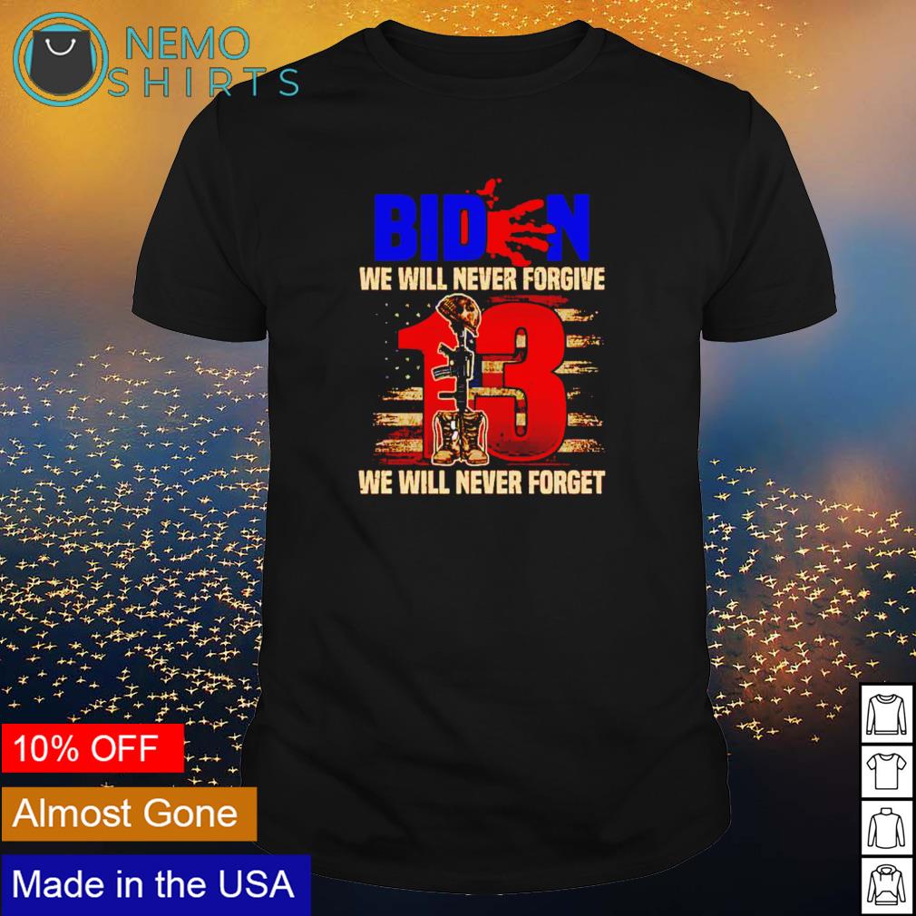 Biden we will never forgive forget - Adult & Kids T-Shirts, Sweatshirts & Hoodies apparel design preview 1