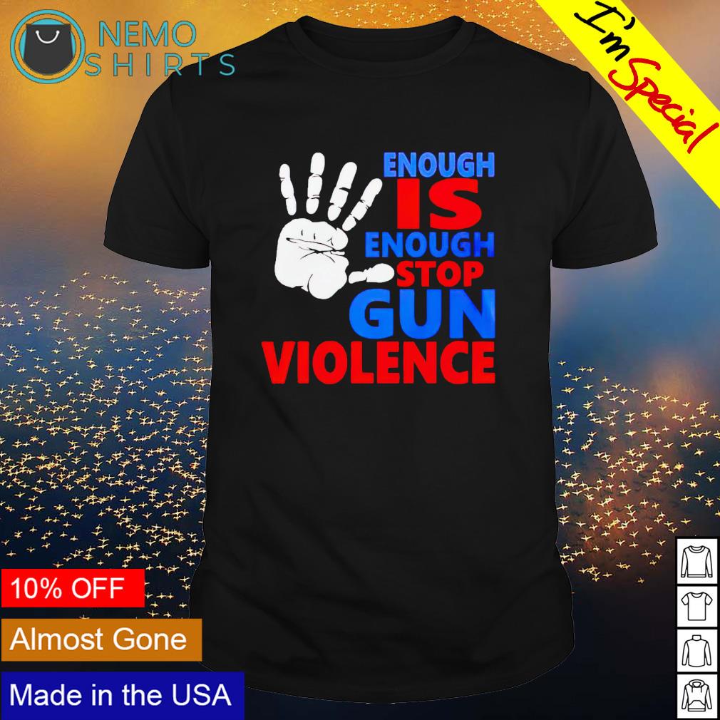 Enough is stop gun violence - Adult & Kids T-Shirts, Sweatshirts & Hoodies apparel design preview 1