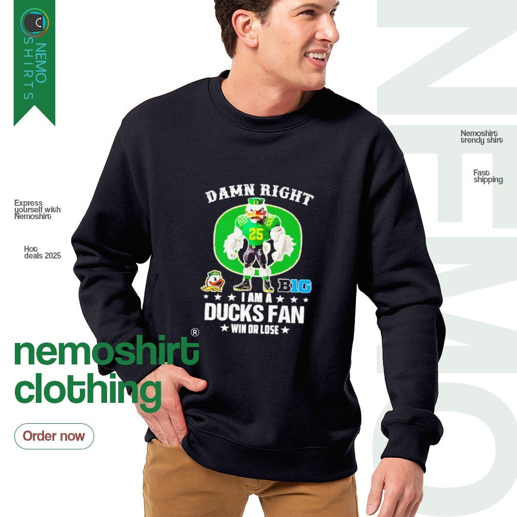Damn right I am a Oregon Ducks fan win or lose Big - Adult & Kids T-Shirts, Sweatshirts & Hoodies apparel design preview 4