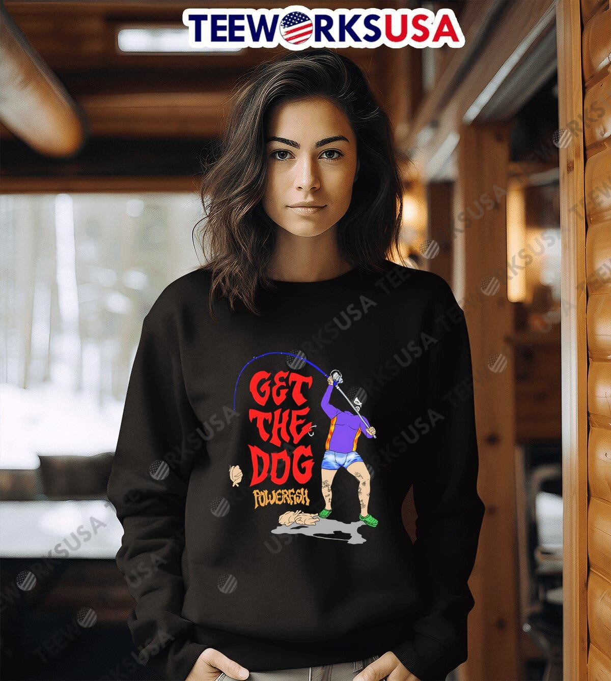 Get The Dog powerfish fishing - Adult & Kids T-Shirts, Sweatshirts & Hoodies apparel design preview 6