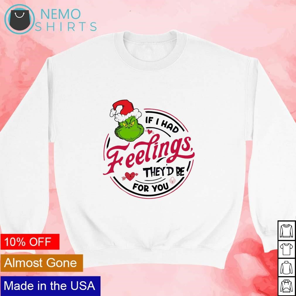 If I had feelings they would be for you Grinch - Adult & Kids T-Shirts, Sweatshirts & Hoodies apparel design preview 3