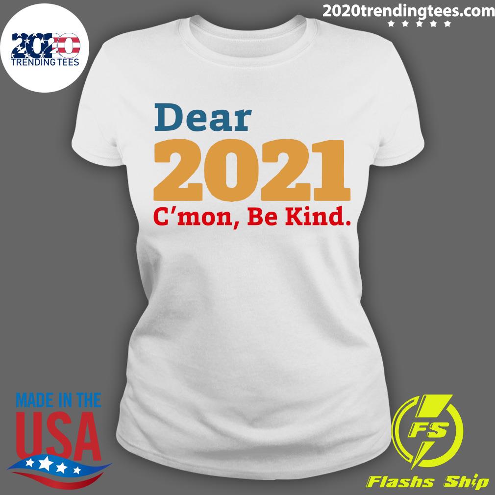 Dear 2021 C'mon Be Kind - Adult & Kids T-Shirts, Sweatshirts & Hoodies apparel design preview 3