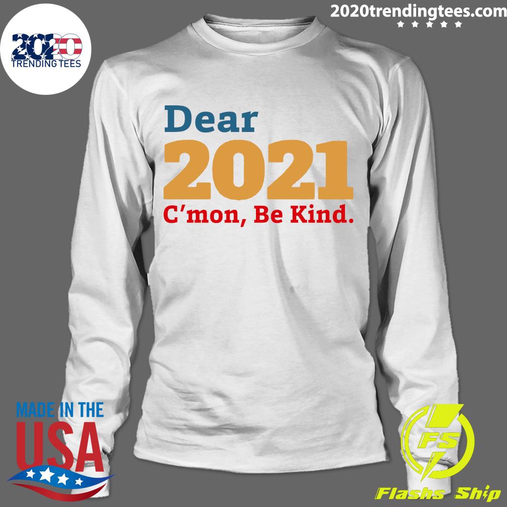 Dear 2021 C'mon Be Kind - Adult & Kids T-Shirts, Sweatshirts & Hoodies apparel design preview 4