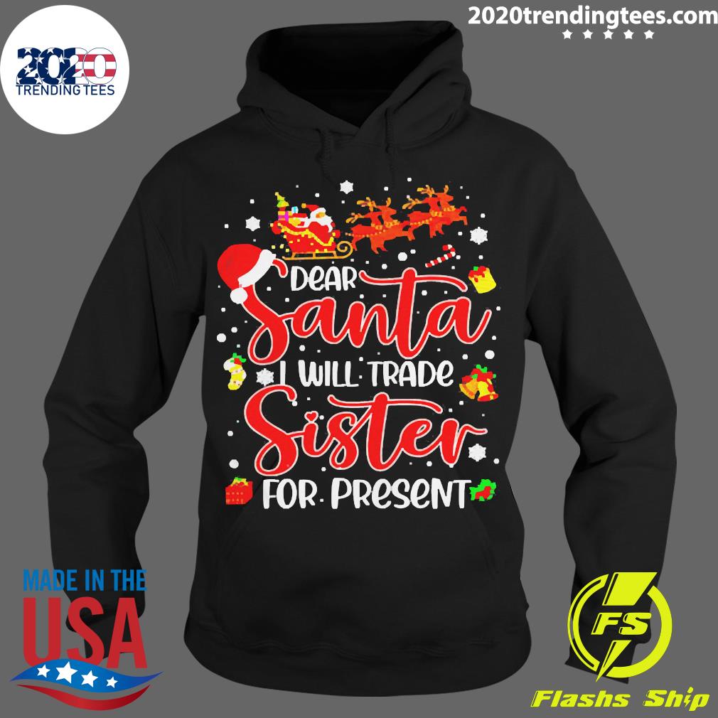 Dear Santa I Will Trade A Sister For Presents - Adult & Kids T-Shirts, Sweatshirts & Hoodies apparel design preview 2