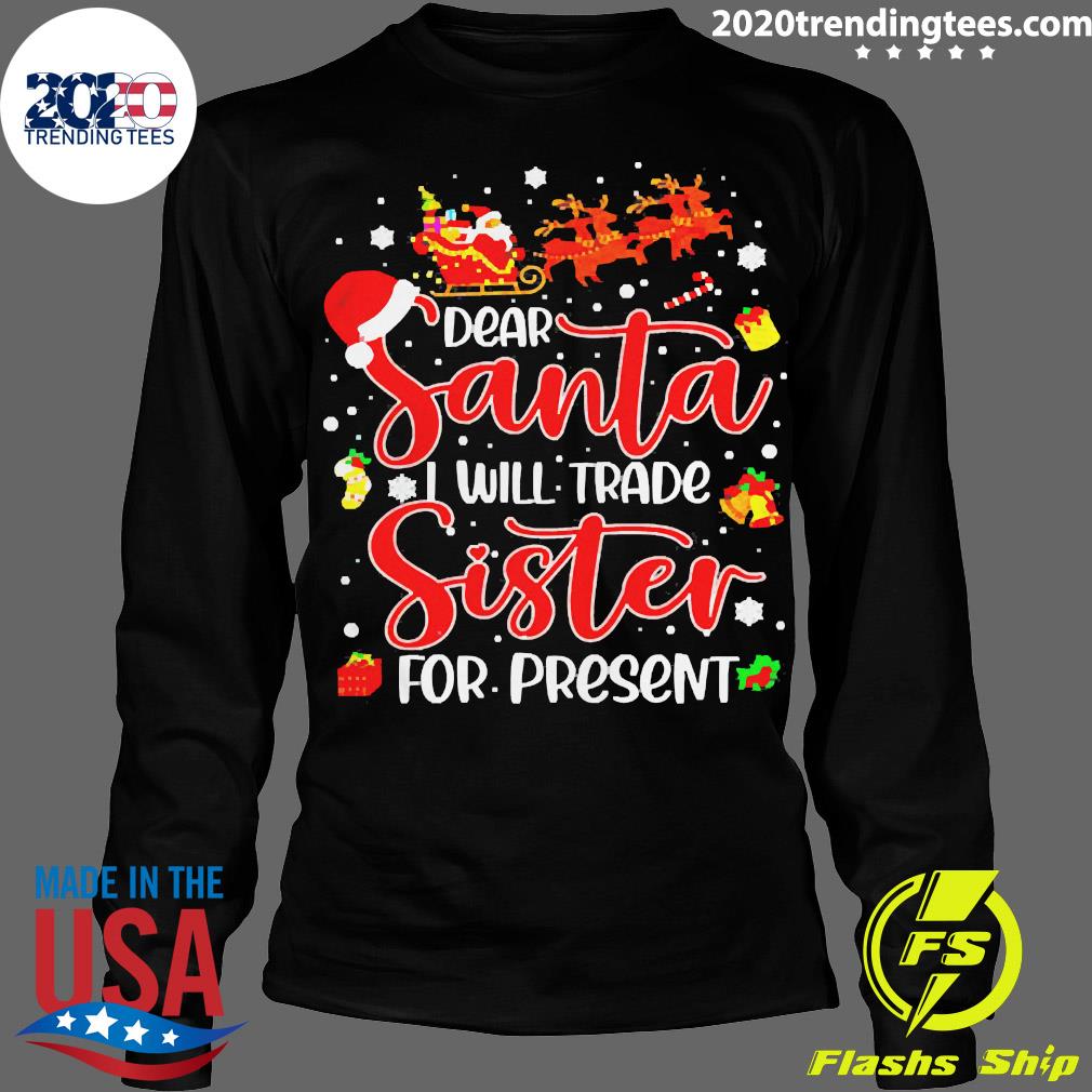 Dear Santa I Will Trade A Sister For Presents - Adult & Kids T-Shirts, Sweatshirts & Hoodies apparel design preview 4