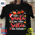 Dear Santa I Will Trade A Sister For Presents - Adult & Kids T-Shirts, Sweatshirts & Hoodies apparel design preview 1