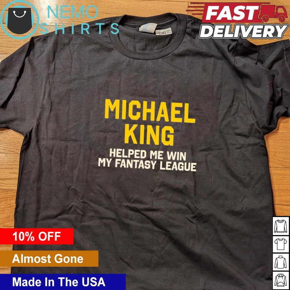 Michael King helped me win my fantasy league - Adult & Kids T-Shirts, Sweatshirts & Hoodies apparel design preview 4