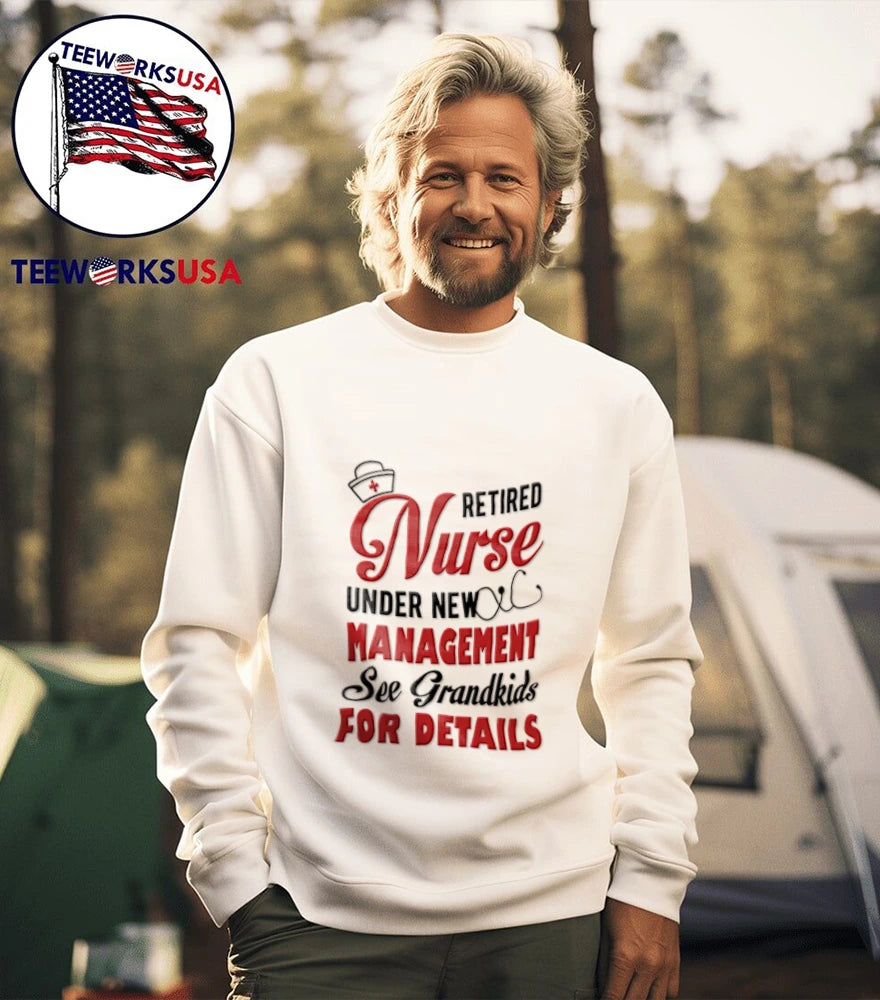 Retired Nurse Under New Management See Grandkids For - Adult & Kids T-Shirts, Sweatshirts & Hoodies apparel design preview 5