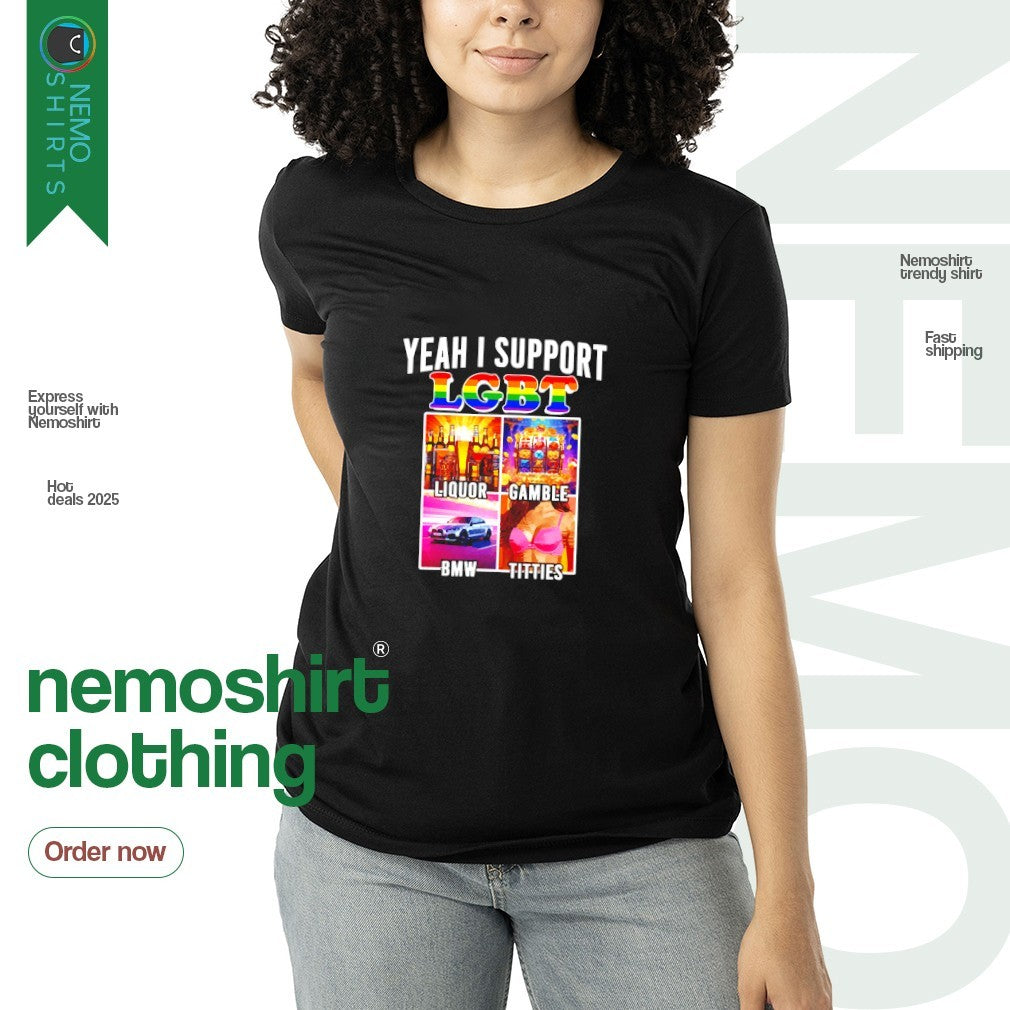 Yeah I support LGBT liquor gambling BMW titties - Adult & Kids T-Shirts, Sweatshirts & Hoodies apparel design preview 3