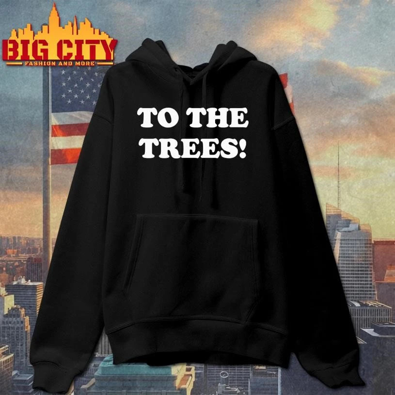 Original To the trees - Adult & Kids T-Shirts, Sweatshirts & Hoodies apparel design preview 2