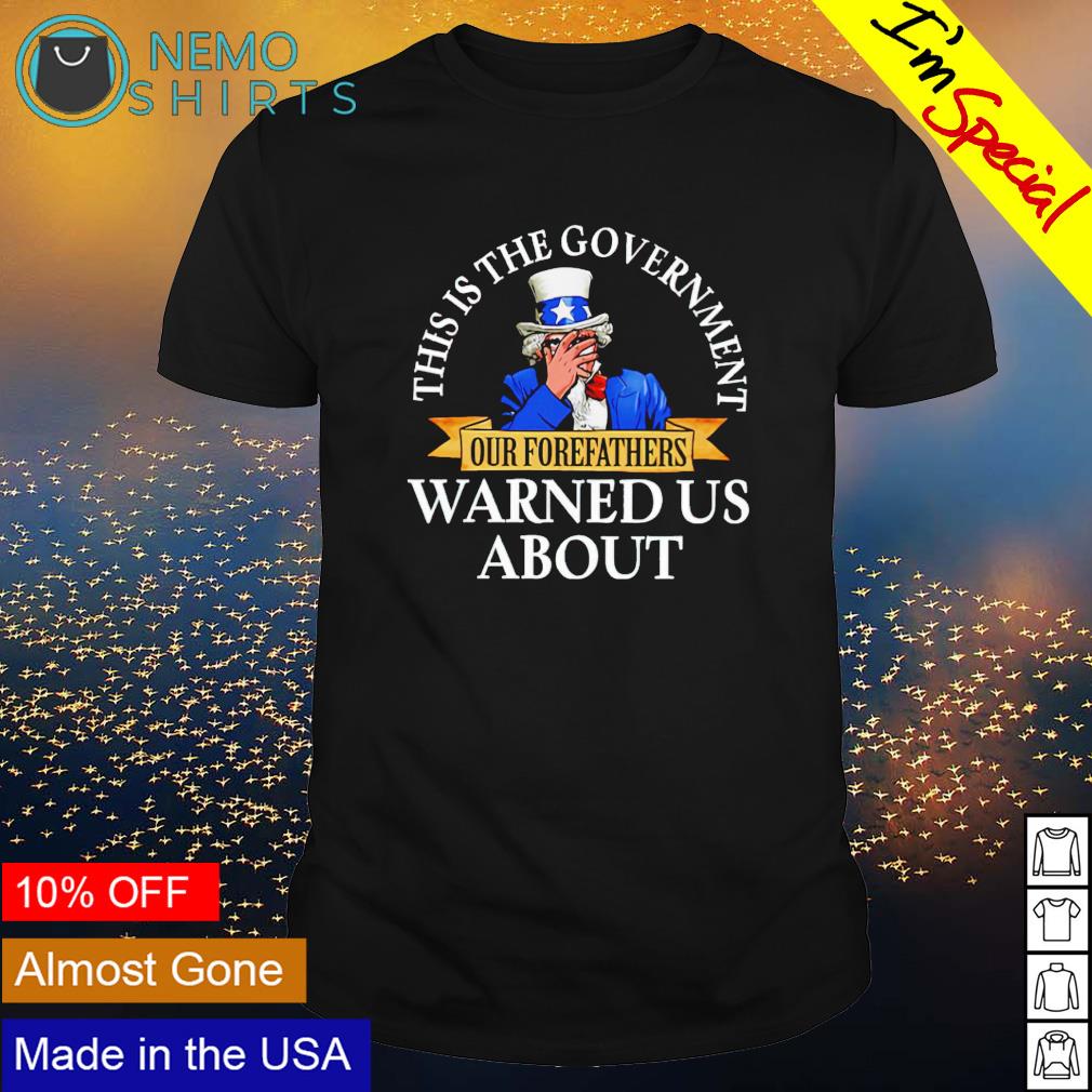 Uncle Sam this is the government our forefathers - Adult & Kids T-Shirts, Sweatshirts & Hoodies apparel design preview 1