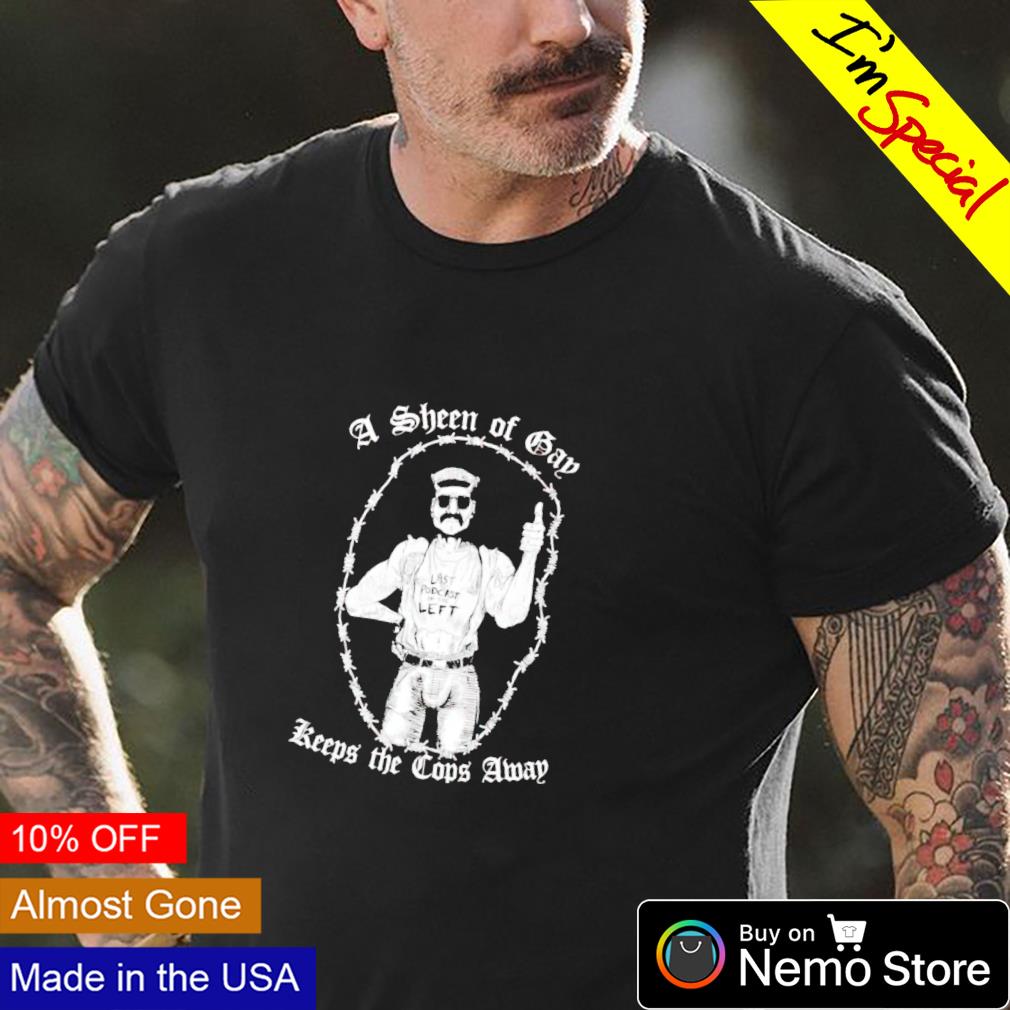 A sheen off gay keep the cops away - Adult & Kids T-Shirts, Sweatshirts & Hoodies apparel design preview 4