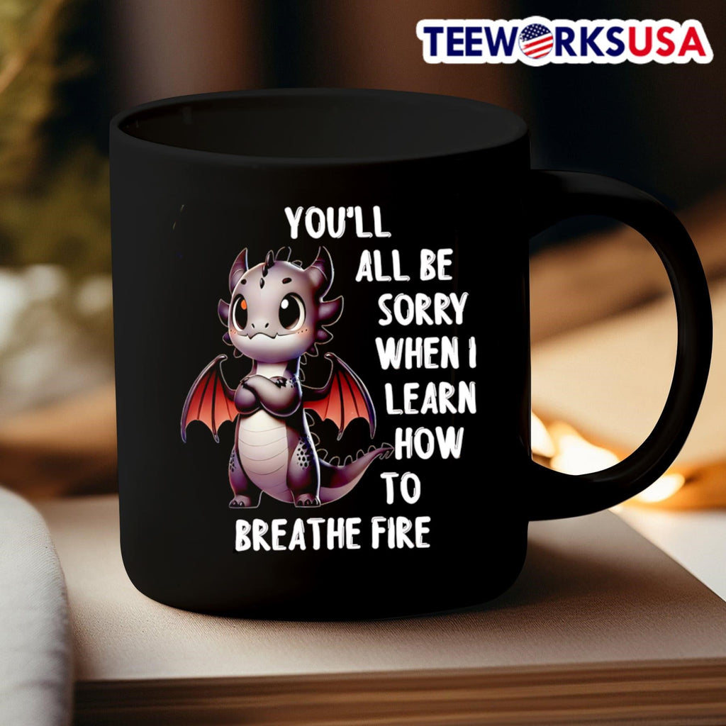 Dragon you'll all be sorry when I learn how to - Adult & Kids T-Shirts, Sweatshirts & Hoodies apparel design preview 3