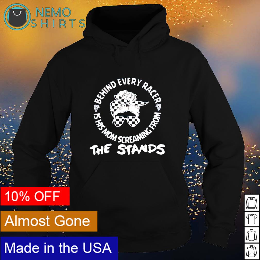 The stands behind every racer is his Mom screaming - Adult & Kids T-Shirts, Sweatshirts & Hoodies apparel design preview 2
