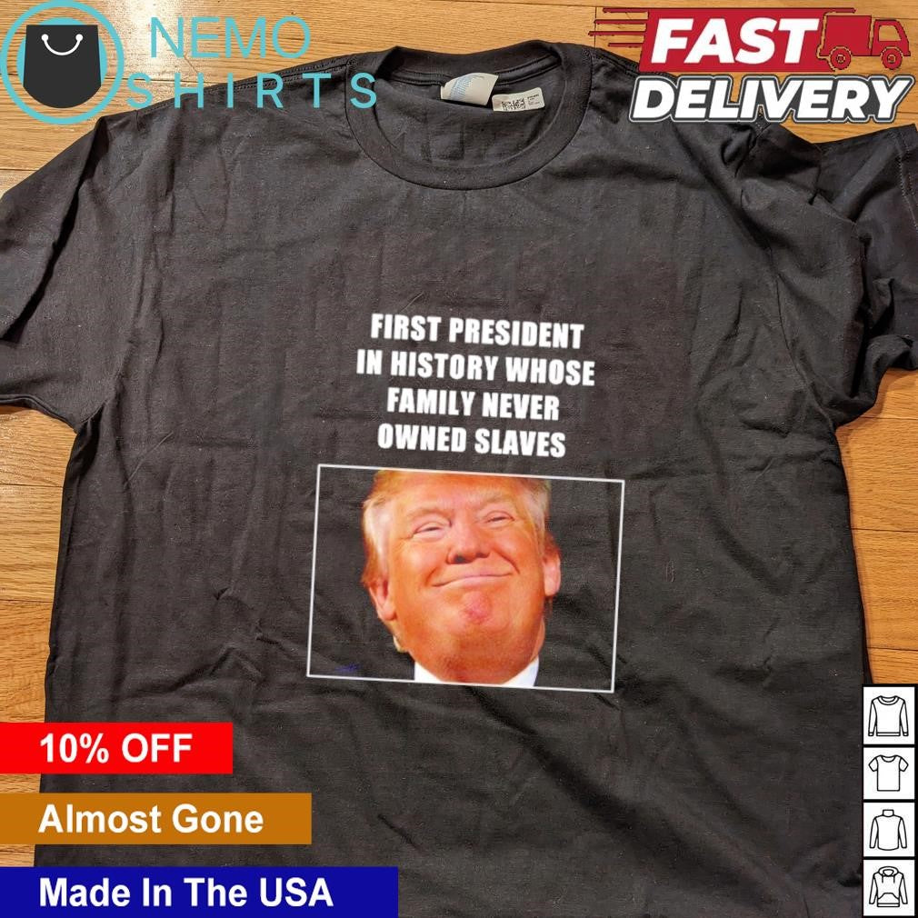 Trump first president in history whose family never - Adult & Kids T-Shirts, Sweatshirts & Hoodies apparel design preview 4