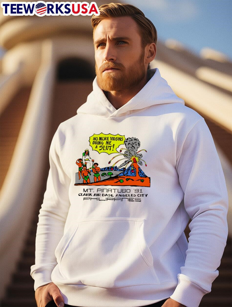 No More Virgins Bring Me A Slut Mt. Pinatubo '91 - Adult & Kids T-Shirts, Sweatshirts & Hoodies apparel design preview 2