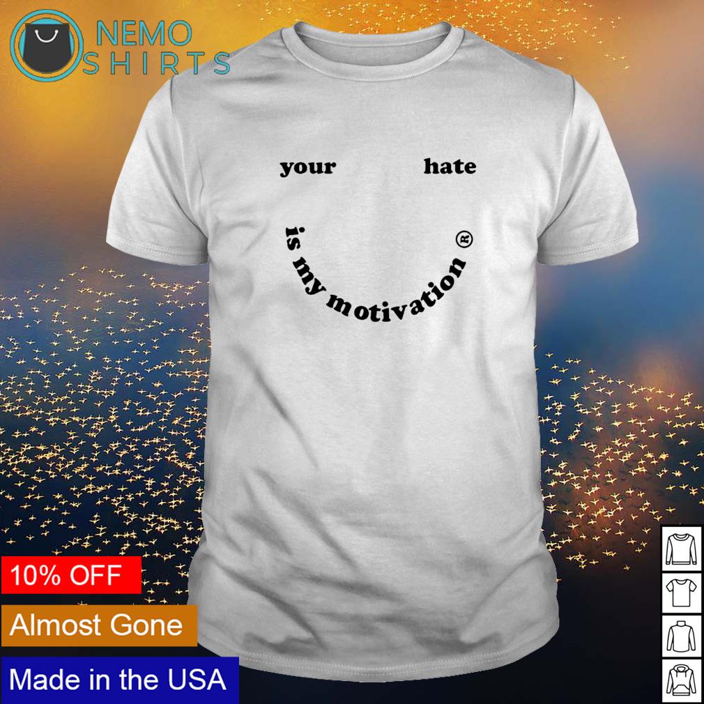 Your hate is my motivation - Adult & Kids T-Shirts, Sweatshirts & Hoodies apparel design preview 1
