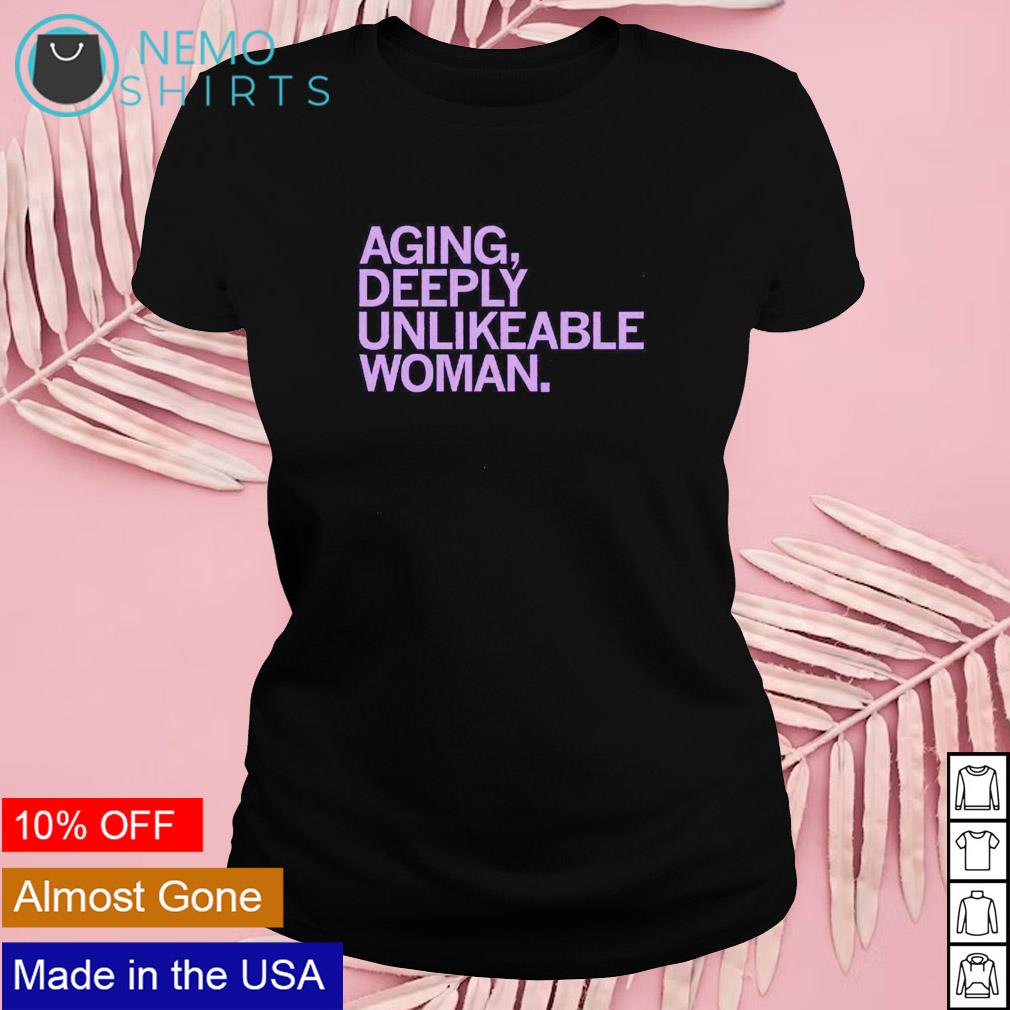 Aging deeply unlikeable woman - Adult & Kids T-Shirts, Sweatshirts & Hoodies apparel design preview 4