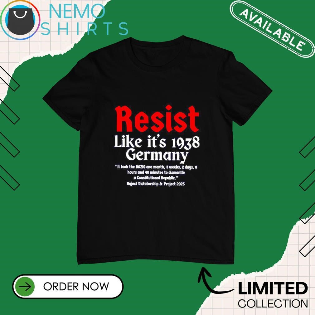 Resist like it's 1938 Germany it took the nazis one - Adult & Kids T-Shirts, Sweatshirts & Hoodies apparel design preview 1