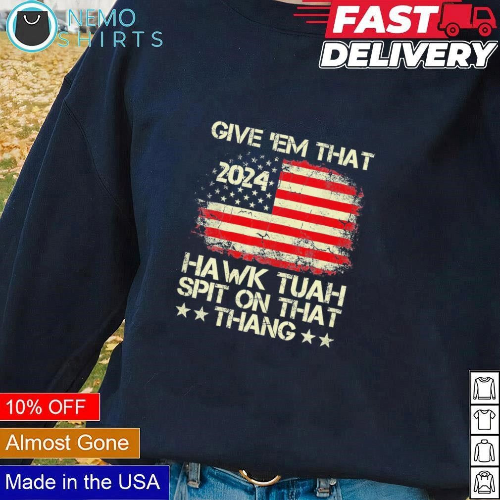 Give them that 2024 Hawk Tush spit on thang American - Adult & Kids T-Shirts, Sweatshirts & Hoodies apparel design preview 3