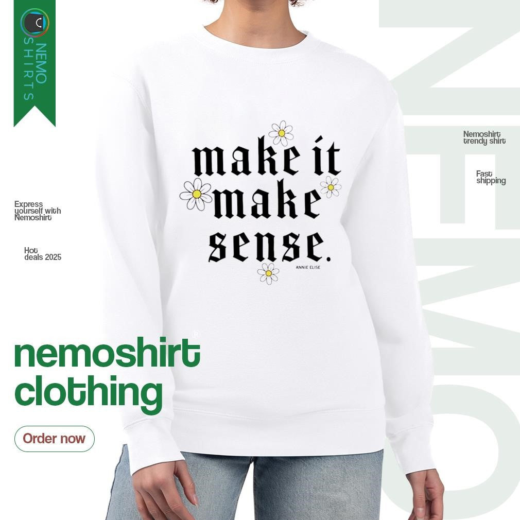 Annie Elise make it sense flower - Adult & Kids T-Shirts, Sweatshirts & Hoodies apparel design preview 4