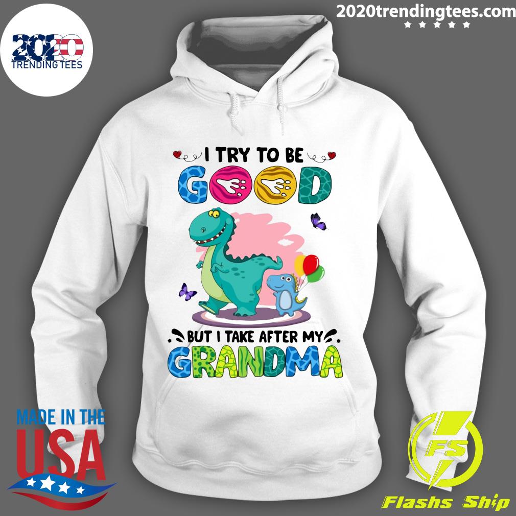 Dinosaurs I Try To Be Good But Take After My Grandma - Adult & Kids T-Shirts, Sweatshirts & Hoodies apparel design preview 2