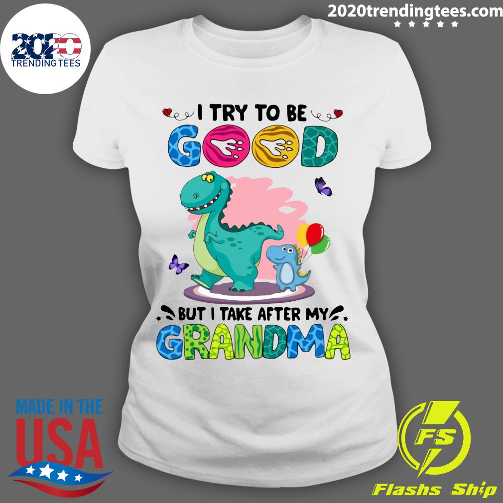 Dinosaurs I Try To Be Good But Take After My Grandma - Adult & Kids T-Shirts, Sweatshirts & Hoodies apparel design preview 3