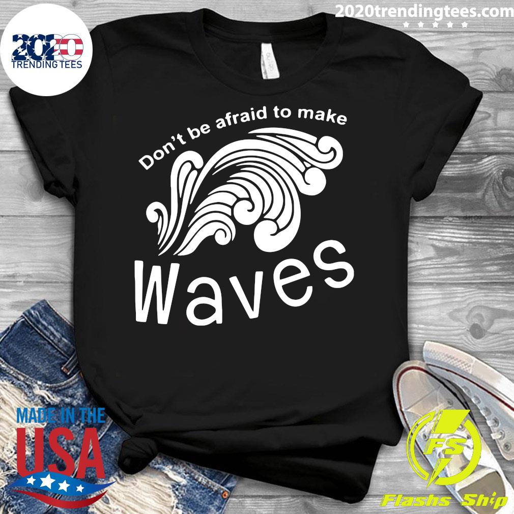 Don't Be Afraid To Make Waves - Adult & Kids T-Shirts, Sweatshirts & Hoodies apparel design preview 3