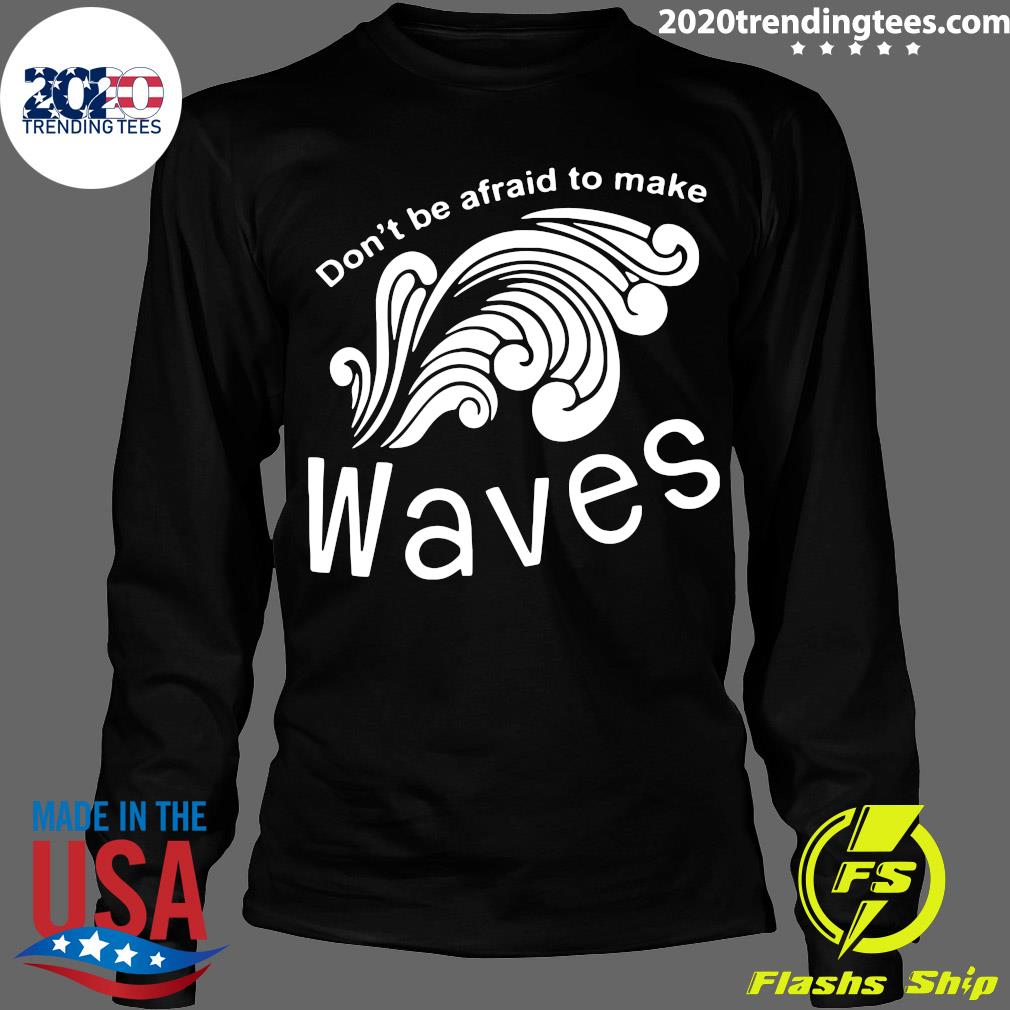 Don't Be Afraid To Make Waves - Adult & Kids T-Shirts, Sweatshirts & Hoodies apparel design preview 4