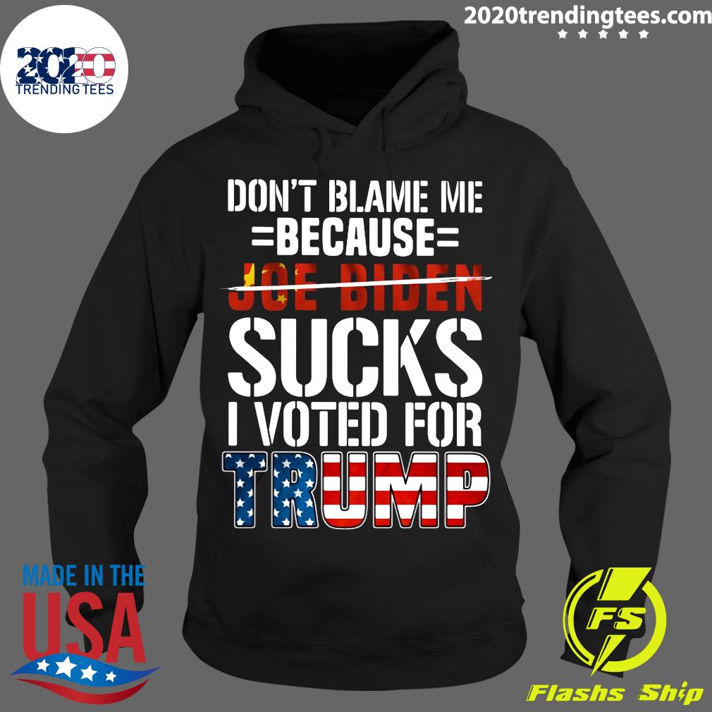 Don't Blame Me Because Joe Biden Sucks I Voted For - Adult & Kids T-Shirts, Sweatshirts & Hoodies apparel design preview 2