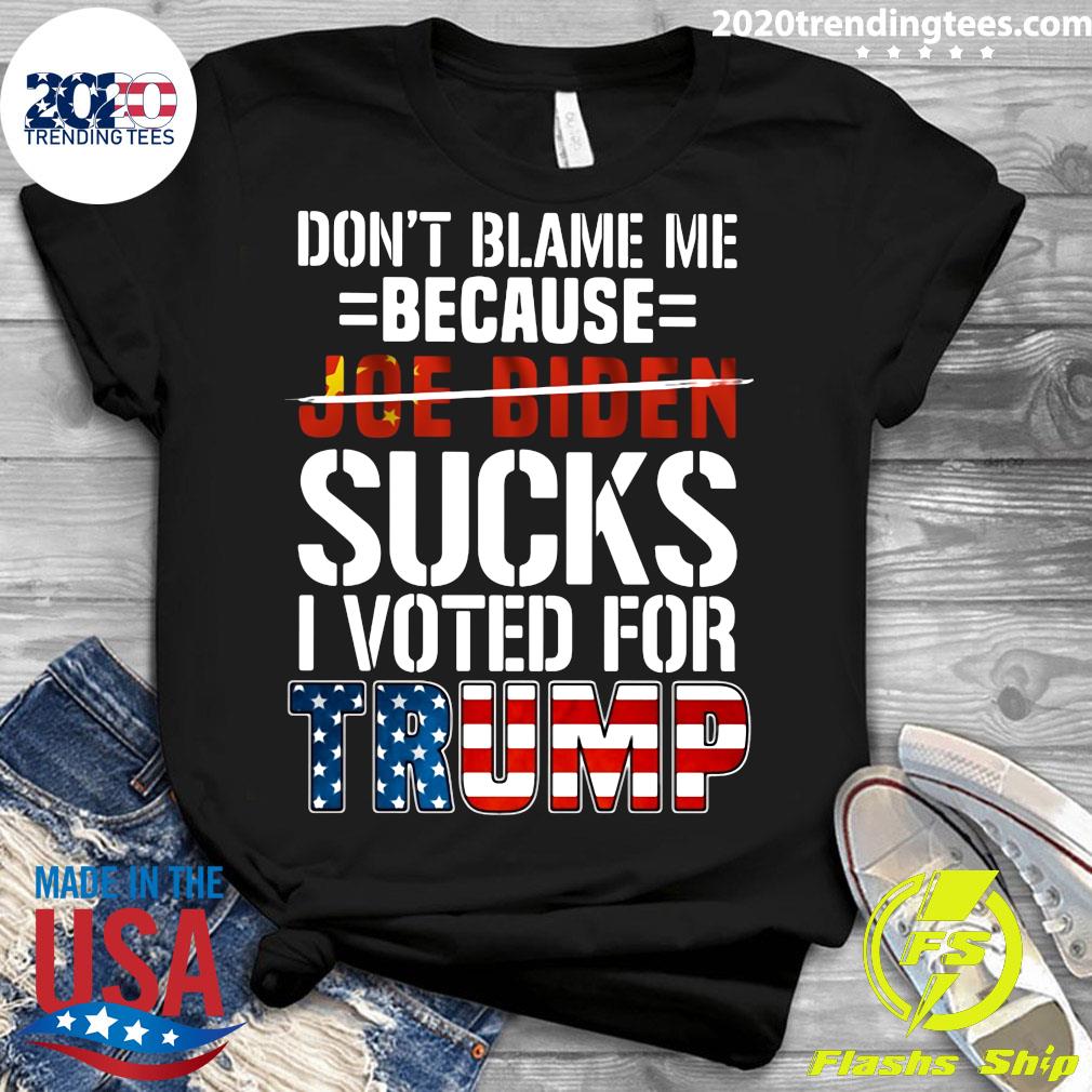 Don't Blame Me Because Joe Biden Sucks I Voted For - Adult & Kids T-Shirts, Sweatshirts & Hoodies apparel design preview 3