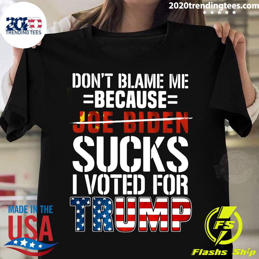 Don't Blame Me Because Joe Biden Sucks I Voted For - Adult & Kids T-Shirts, Sweatshirts & Hoodies apparel design preview 1