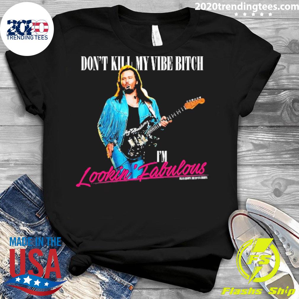 Don't Kill My Vibe Bitch I'm Lookin Fabulous - Adult & Kids T-Shirts, Sweatshirts & Hoodies apparel design preview 3