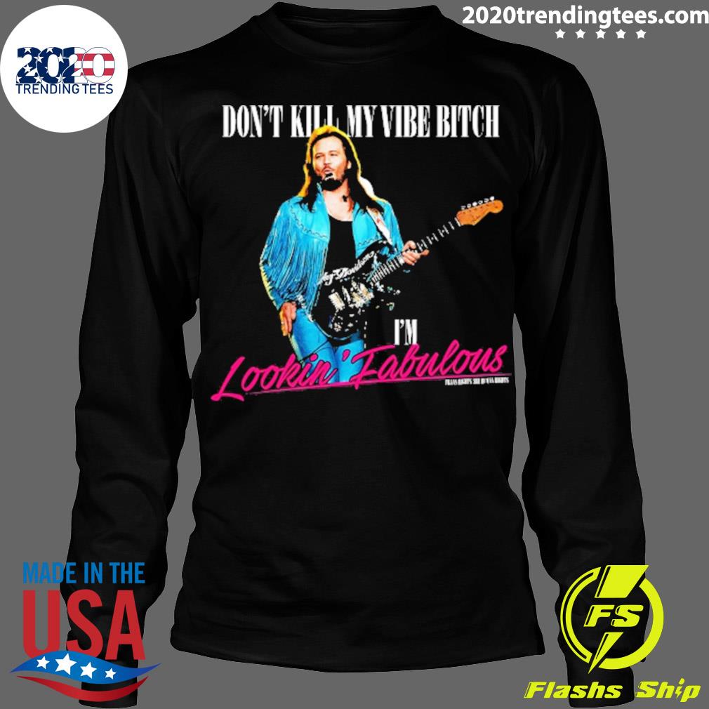 Don't Kill My Vibe Bitch I'm Lookin Fabulous - Adult & Kids T-Shirts, Sweatshirts & Hoodies apparel design preview 4