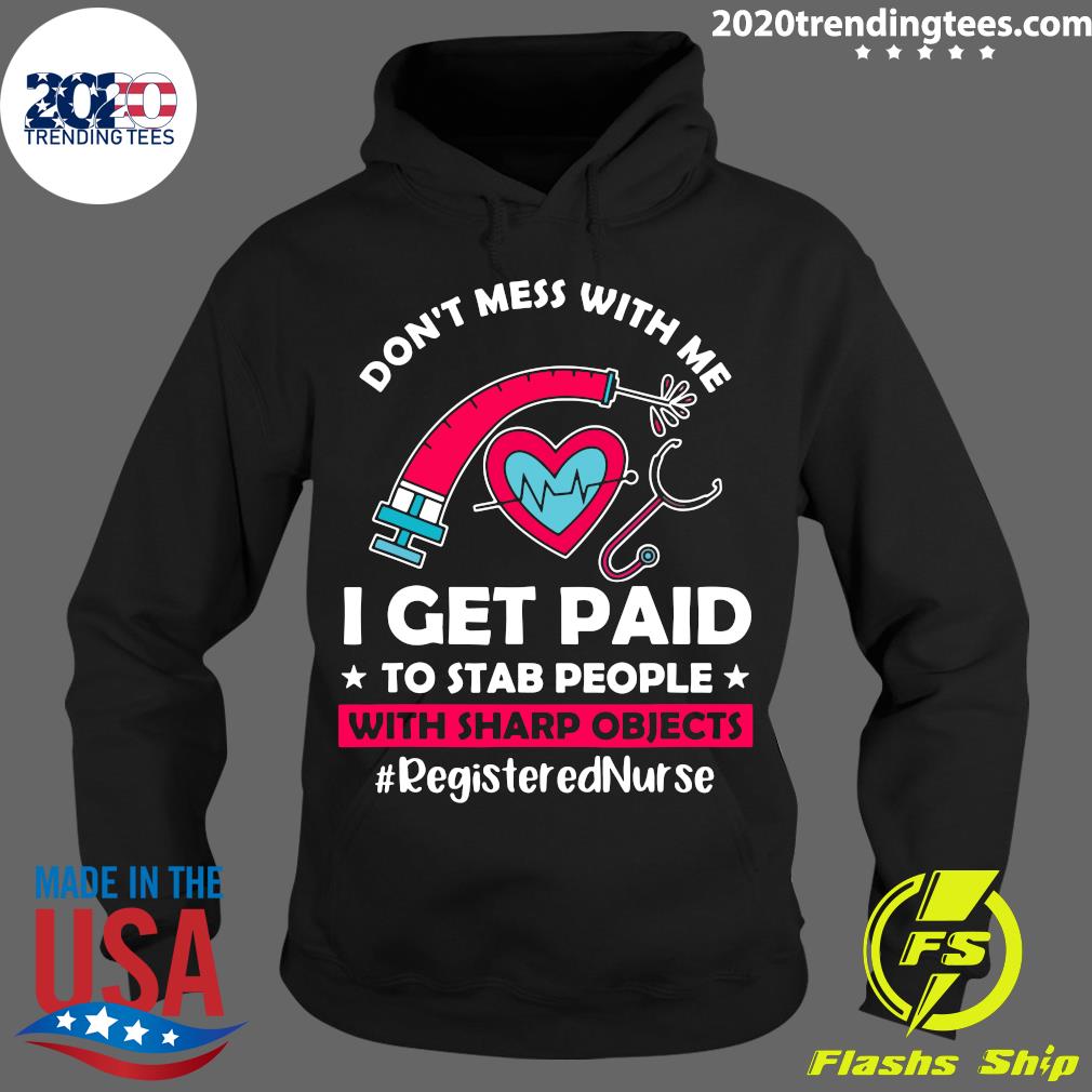 Don't Mess With Me I Get Paid To Stab People Sharp - Adult & Kids T-Shirts, Sweatshirts & Hoodies apparel design preview 2