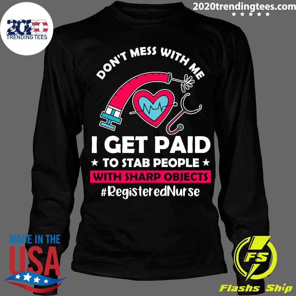 Don't Mess With Me I Get Paid To Stab People Sharp - Adult & Kids T-Shirts, Sweatshirts & Hoodies apparel design preview 4