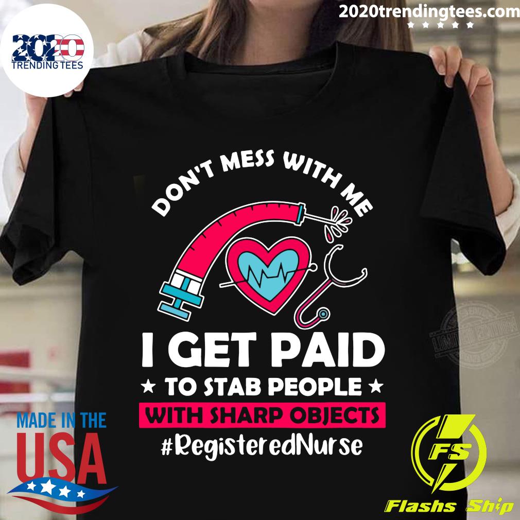 Don't Mess With Me I Get Paid To Stab People Sharp - Adult & Kids T-Shirts, Sweatshirts & Hoodies apparel design preview 1