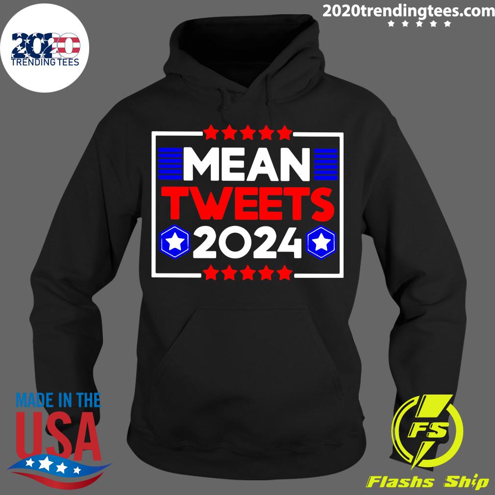 Donald Trump Mean Tweets 2024 - Adult & Kids T-Shirts, Sweatshirts & Hoodies apparel design preview 2