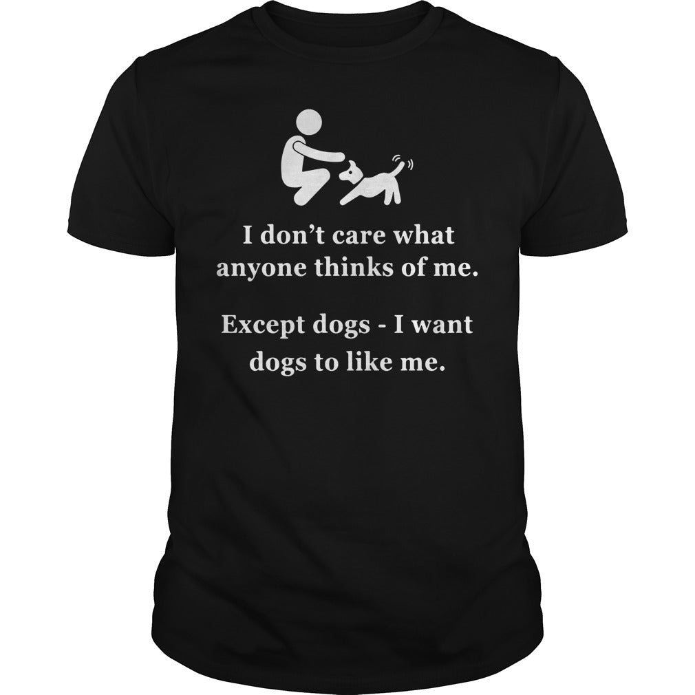 I Don't Care What Anyone Thinks Of Me Except Dogs - Adult & Kids T-Shirts, Sweatshirts & Hoodies apparel design preview 1